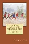 Looking Good And Feeling Good: Weight Loss Guide to Better Health and Wellness