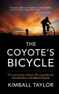 The Coyotes Bicycle: The Untold Story of 7000 Bicycles and the Rise of a Borderland Empire
