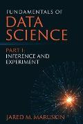 Fundamentals of Data Science Part I: Inference and Experiment