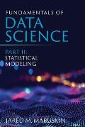 Fundamentals of Data Science Part II: Statistical Modeling