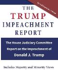 The Trump Impeachment Report: The House Judiciary Committee Report on the Impeachment of Donald J. Trump