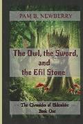 The Owl, the Sword, & the Efil Stone: The Chronicles of Eldershire - Book One