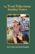 The Trout Fishermen: Bonding Waters
