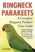 Ringneck Parakeets: Ringneck Parakeets Facts & Information, where to buy, health, diet, lifespan, types, breeding, fun facts and more! A C