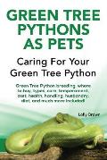 Green Tree Pythons as Pets: Green Tree Python breeding, where to buy, types, care, temperament, cost, health, handling, husbandry, diet, and much