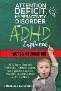 Attention Deficit Hyperactivity Disorder Or ADHD Explained: ADHD Types, Diagnosis, Symptoms, Treatment, Causes, Neurocognitive Disorders, Prognosis, R