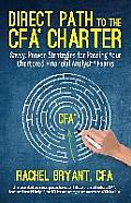 Direct Path to the Cfa Charter: Savvy, Proven Strategies for Passing Your Chartered Financial Analyst Exams