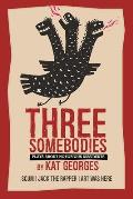 Three Somebodies: Plays about Notorious Dissidents: Scum Jack the Rapper Art Was Here