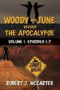 Woody and June versus the Apocalypse: Volume 1: Episodes 1-7
