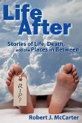 Life After: Stories of Life, Death, and the Places in Between