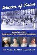Women of Vision: Founders of the Daughters of the American Revolution