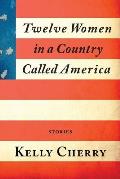 Twelve Women in a Country Called America
