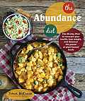 Abundance Diet The 28 Day Plan to Reinvent Your Health Lose Weight & Discover the Power of Whole Foods