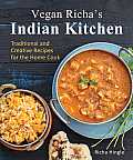 Vegan Richas Indian Kitchen: Traditional and Creative Recipes for the Home Cook