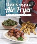 Vegan Air Fryer Delicious Healthy Recipes with Deep Fried Flavor