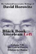 Black Book of the American Left Volume VII The Left in Power Clinton to Obama