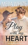 Play With My Heart: A Southland Romance Book 1