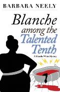 Blanche Among the Talented Tenth A Blanche White Mystery