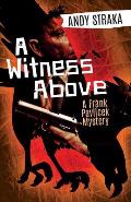 A Witness Above: A Frank Pavlicek Mystery