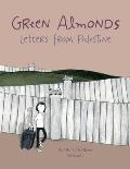 Green Almonds Letters from Palestine