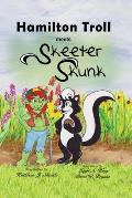 Hamilton Troll meets Skeeter Skunk