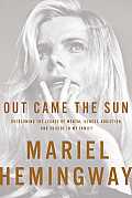 Out Came the Sun Overcoming the Legacy of Mental Illness Addiction & Suicide in My Family