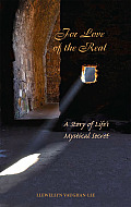For Love of the Real A Story of Lifes Mystical Secret