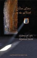 For Love of the Real A Story of Lifes Mystical Secret