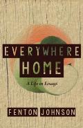Everywhere Home A Life in Essays