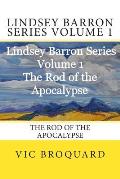 Lindsey Barron Series Volume 1 the Rod of the Apocalypse