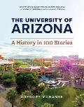 The University of Arizona: A History in 100 Stories