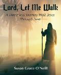 Lord, Let Me Walk: A 3-Year Journey With Jesus Through Lent