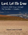 Lord, Let Me Grow: A Journey With Jesus Through The Parables