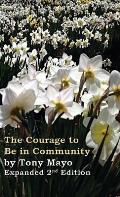 The Courage to Be in Community, 2nd Edition: A Call for Compassion, Vulnerability, and Authenticity