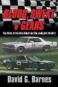 Blood, Sweat & Gears. The Story of the Gray Ghost and the Junkyard Firebird