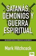 Satan?s, Demonios Y Guerra Espiritual / 101 Answers to Questions about Satan