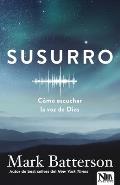 Susurro. C?mo Escuchar La Voz de Dios / Whisper: How to Hear the Voice of God