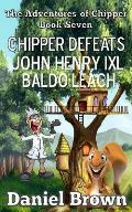 Chipper Defeats John Henry IXL Baldo Leach