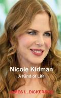 Nicole Kidman: A Kind of Life