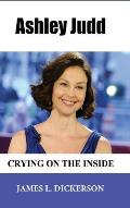 Ashley Judd: Crying on the Inside