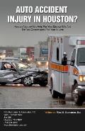Auto Accident Injury In Houston?: How an Attorney May Help Pay Your Medical Bills And Get You Compensated For Your Injuries