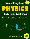 Essential Trig-based Physics Study Guide Workbook: Waves, Fluids, Sound, Heat, and Light