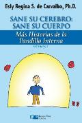 Sane Su Cerebro: Sane Su Cuerpo: M?s historias de La Pandilla Interna