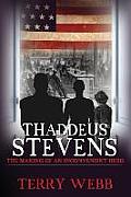 Thaddeus Stevens: The Making of an Inconvenient Hero