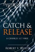 Catch & Release: A Church Set Free