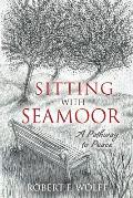 Sitting With Seamoor: A Pathway to Peace