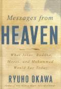 Messages from Heaven What Jesus Buddha Muhammad & Moses Would Say Today