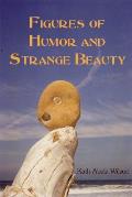 Figures of Humor and Strange Beauty