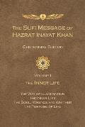 Sufi Message of Hazrat Inayat Khan: Volume 1, the Inner Life (Centennial)
