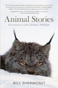 Animal Stories Encounters with Alaskas Wildlife